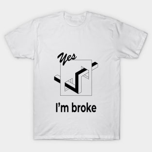 I'm broke funny saying t shirt optical illusion tee T-Shirt